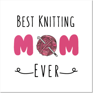 Best Knitting Mom Ever Posters and Art